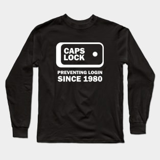 Caps Lock Preventing Login Since 1980 Design Long Sleeve T-Shirt